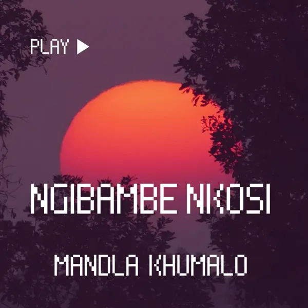 Ngibambe Nkosi — Mandla Khumalo