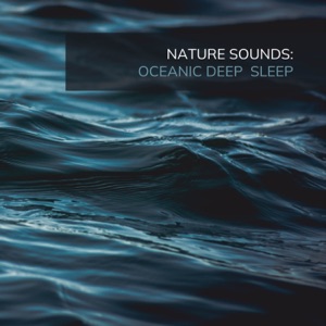 Nature Sounds: Oceanic Deep Sleep