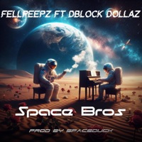 Space Bros (feat. DBlock Dollaz) - Single - FellPeepz