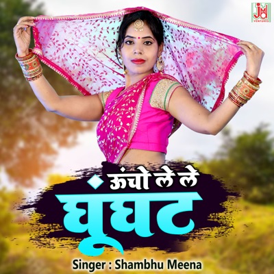 Uncho Le Le Ghunghat - Single