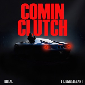 Comin Clutch (feat. BM2ELEGANT) - Single