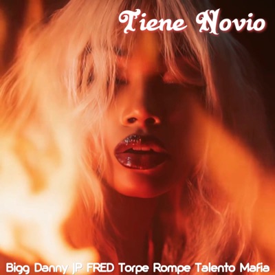 Tiene Novio (feat. JP FRED, Torpe Rompe & Talento Mafia) - Single