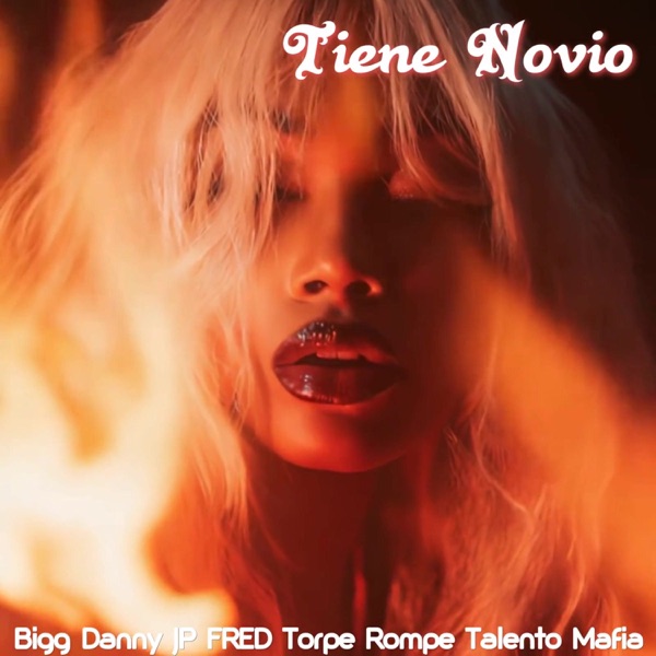Tiene Novio (feat. JP FRED, Torpe Rompe & Talento Mafia)