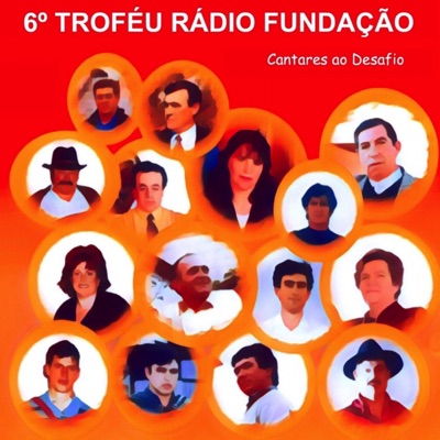 6º Troféu Rádio Fundação (Cantares Ao Desafio)
