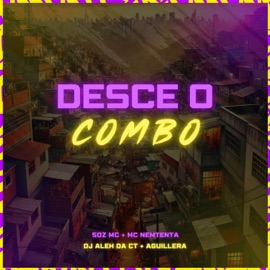 Desce o Combo (feat. Aguillera) Soz MC, mc nemtenta & DJ Aleh da CT
