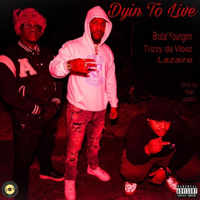 Dyin To Live (feat. Lazaire & Trizzy Vibez) [Live] - Single
