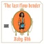 The Last Flow Bender