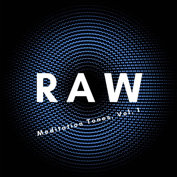 RAW Meditation Tones, Vol. 1
