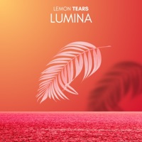 LUMINA - Single - Lemon Tears