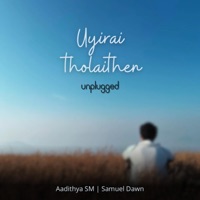Uyirai tholaithen - Single - AadithyaSM
