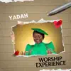 Yadah - Worship Experience: Incredible God / Unto the Lord / To God Be the Glory / Oh That Men / What a Marvelous God