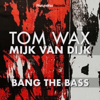 Bang the Bass - Single - Tom Wax & Mijk van Dijk