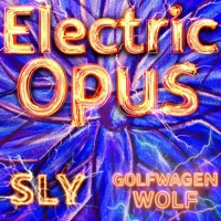Electric Opus - Sly & Golfwagen Wolf