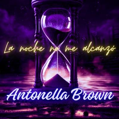 La noche no me alcanzo' - Antonella Brown