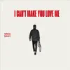 I Can't Make You Love Me