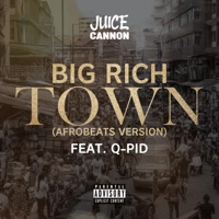 Big Rich Town (feat. Q-PID) [Afrobeats Version] - Single - Juice Cannon