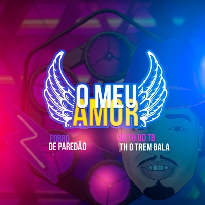 O Meu Amor, Forró de Paredão - Single