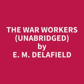 The War Workers (Unabridged)
