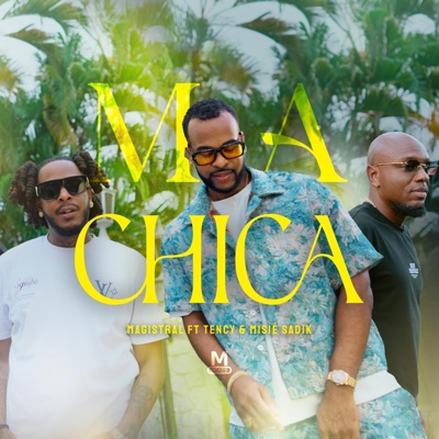 Ma Chica (feat. Tency & Misié Sadik) - Single