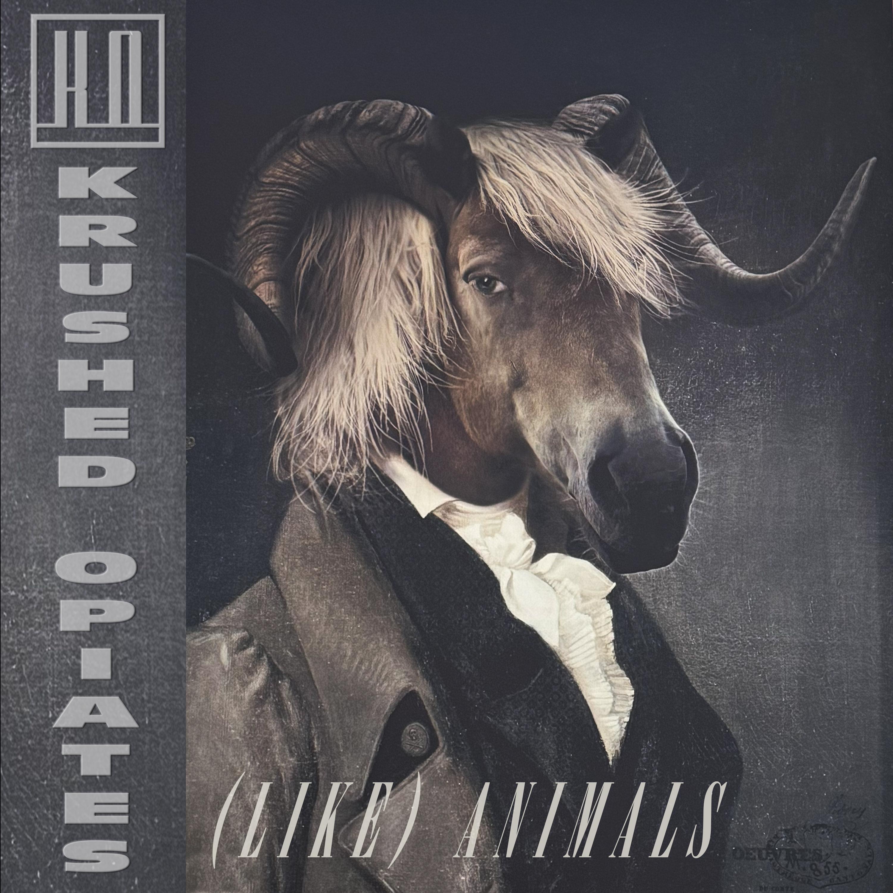 Krushed Opiates - (Like) Animals