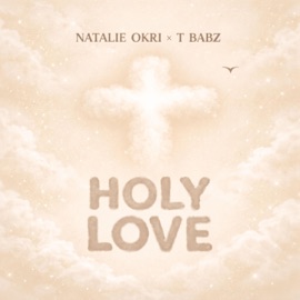 Holy Love Natalie Okri, Tbabz & Still Blessed Music