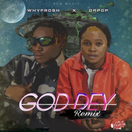 GOD DEY (feat. Dapop) [Remix] Whyfrosh