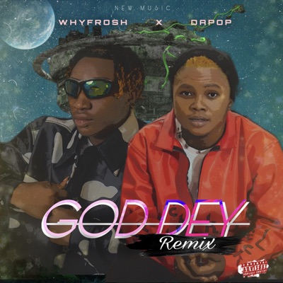 GOD DEY (feat. Dapop) [Remix] - Single