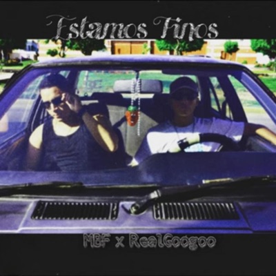Estamos Finos (feat. Real Googoo) - Single