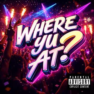 Where Yu At? (feat. V1RUS E1EVEN) - Single
