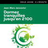 Dormez tranquilles jusqu'en 2100: Et autres malentendus sur le climat et l'énergie - Jean-Marc Jancovici
