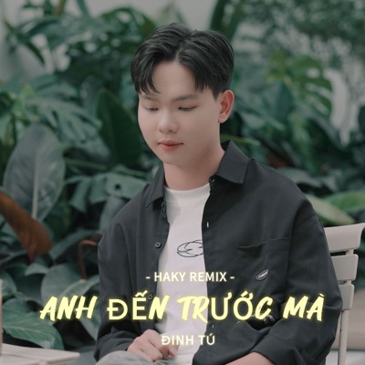 Anh Đến Trước Mà (HAKY REMIX) - Single