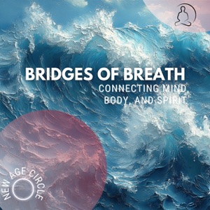 Bridges of Breath: Connecting Mind, Body, and Spirit