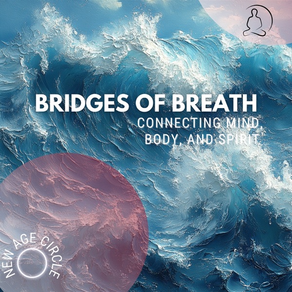 Bridges of Breath: Connecting Mind, Body, and Spirit