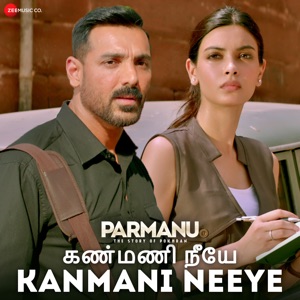 Kanmani Neeye - Parmanu