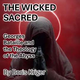 The Wicked Sacred: Georges Bataille and the Theology of the Abyss (Philosophical Questions) (Unabridged)