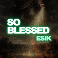 So Blessed - Single - ESIK
