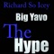 The Hype (feat. Big Yavo) - Richard So Icey lyrics