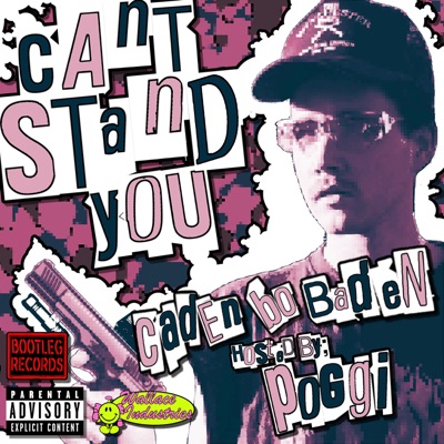 CADENBOBADEN & POGGI PRESENT : CANT STAND YOU (BOOTLEGGED) [feat. Fony Wallace & Cadenbobaden] - EP