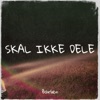 Skal Ikke Dele - Single