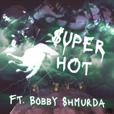 Super Hot (feat. Bobby Shmurda) - Single