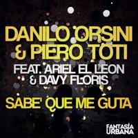 Sabe Que Me Guta (feat. Davy Floris, Ariel El Leon) - Single - Danilo Orsini & Piero Toti