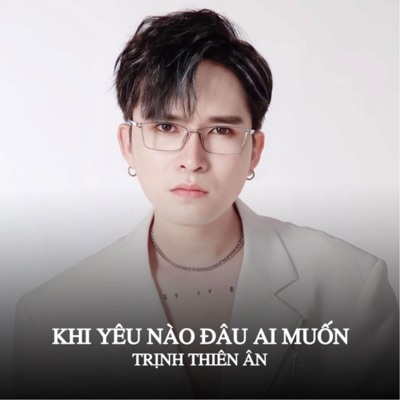 Khi Yêu Nào Đâu Ai Muốn - Trịnh Thiên Ân Rumba - Single