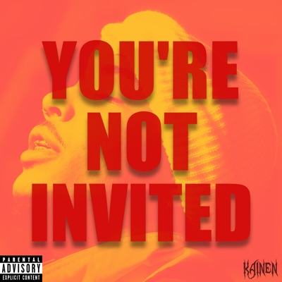YOU'RE NOT INVITED