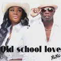OLD SCHOOL LOVE