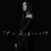 It's Difficult - Single