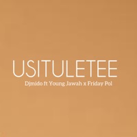 Usituletee (feat. Young Jawah & Friday Pol) - Single - Dj Mido
