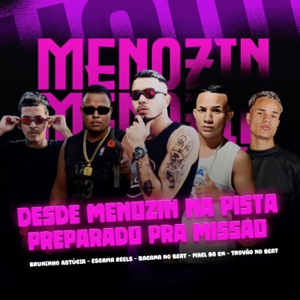 Desde Menozin na Pista Preparado pra Missão (feat. Bruninho Astucia & Mael da CN) [Brega Funk]
