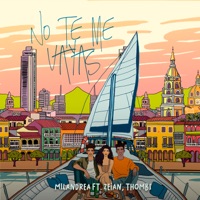 No Te Me Vayas (feat. Zeian & Thombs) - Single - MILANDREA