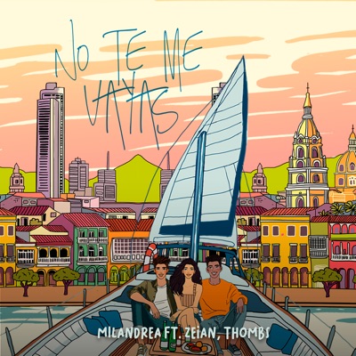 No Te Me Vayas (feat. Zeian & Thombs) - Single