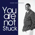  - You are not stuck